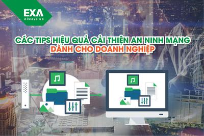 CÁC TIPS HIỆU QUẢ CẢI THIỆN AN NINH MẠNG DÀNH CHO DOANH NGHIỆP